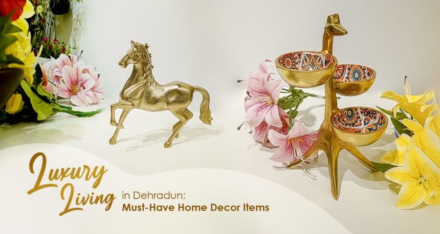 Luxury Living in Dehradun: Must-Have Home Decor Items
