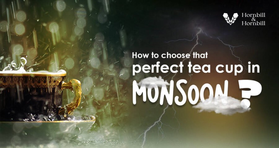 How to Choose that Perfect Tea Cup in Monsoon?