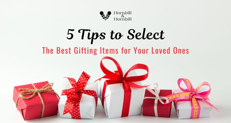 5 Tips to Select the Best Gifting Items for Your Loved Ones