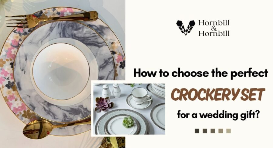 How to Choose the Perfect Crockery Set for a Wedding Gift?