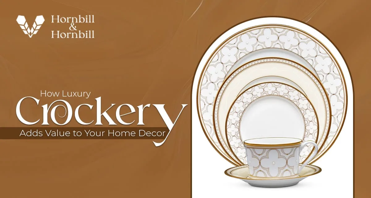 How Luxury Crockery Adds Value to Your Home Décor 